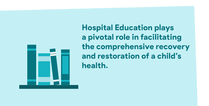Hospital Education plays a pivotal role in facilitating the comprehensive recovery and restoration of a child’s health.
